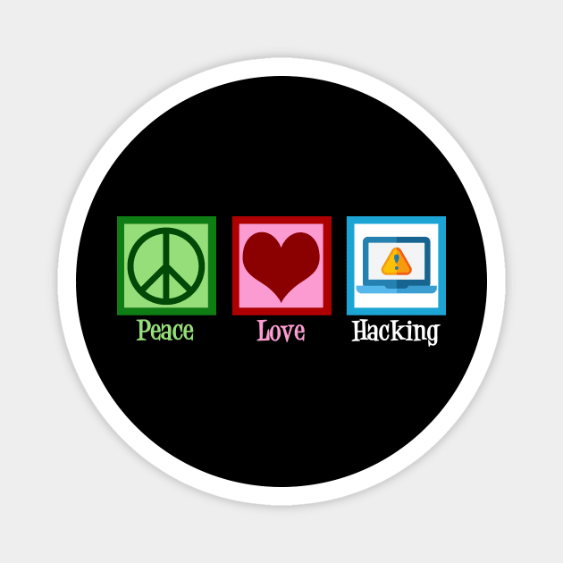 Peace Love Hacking Magnet by epiclovedesigns